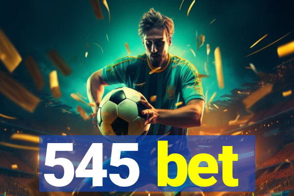 545 bet